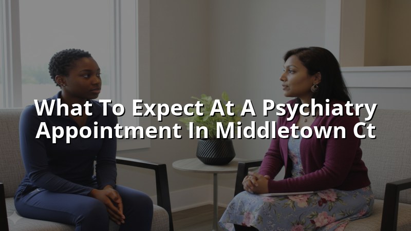 Adult psychiatry appointment in Middletown, CT
