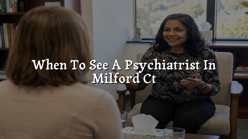 Adults seeking psychiatric care in Milford, CT