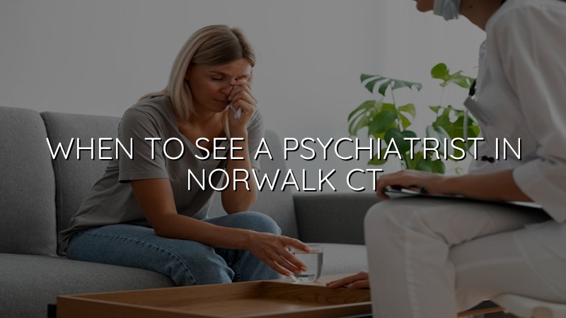Adult psychiatric care for Norwalk, CT residents