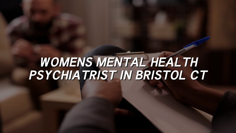 Adult psychiatric care for women in Bristol, CT