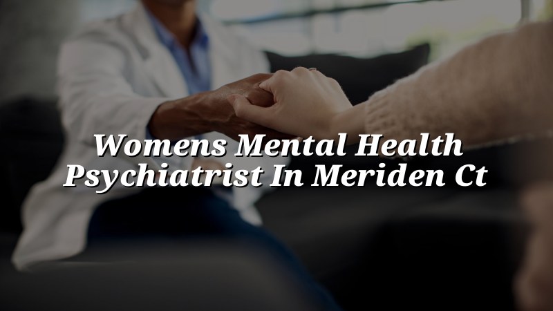 Adult women's mental health psychiatry support in Connecticut