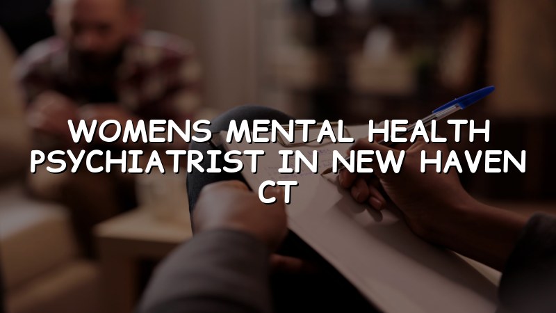 Adult women's mental health psychiatric care in Connecticut