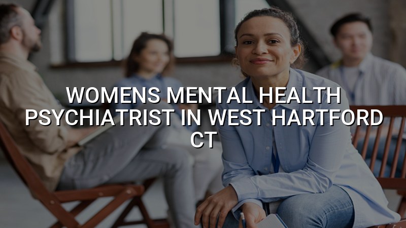 Adult women\'s mental health care in West Hartford, CT
